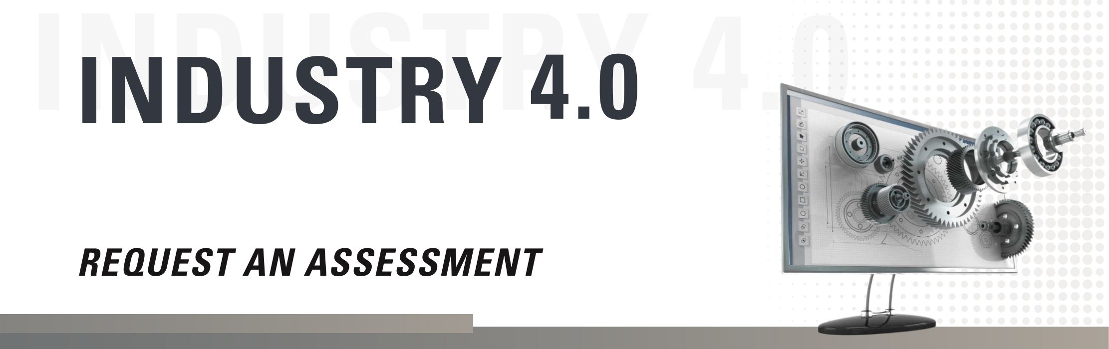Industry 4.0: Request an Assessment.