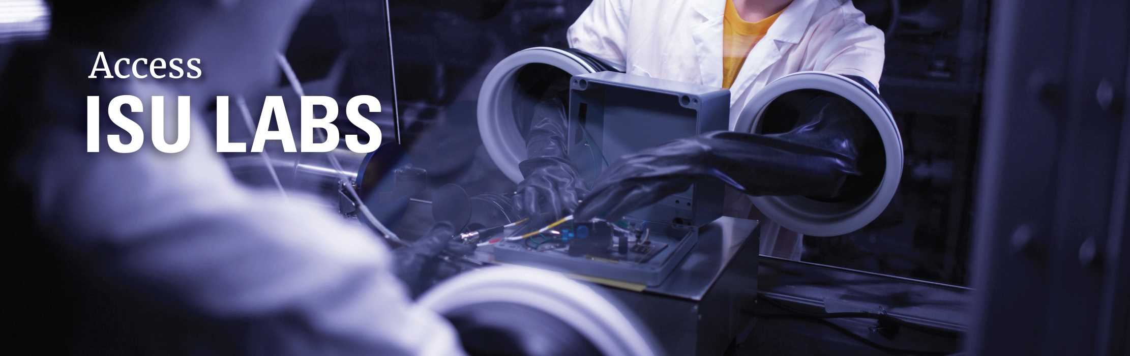 Glove box enclosure: Access ISU Labs.